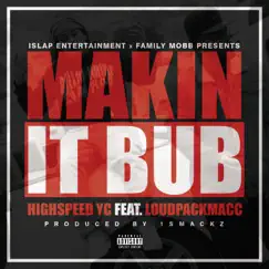 Makin it Bub (feat. LoudPackMacc) Song Lyrics