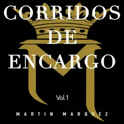 Corridos de Encargo Vol. 1 by Martín Marquez album reviews, ratings, credits