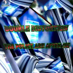 The Police Are After Me - Single by Double Distortion album reviews, ratings, credits