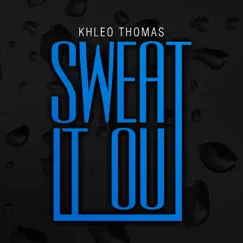 Sweat It Out - Single by Khleo Thomas album reviews, ratings, credits
