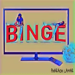 Binge - Single by Pharaoh Lamar album reviews, ratings, credits