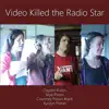 Video Killed the Radio Star (feat. Skye Pixton, Courtney Pixton Atack & Kyrstyn Pixton) - Single album lyrics, reviews, download