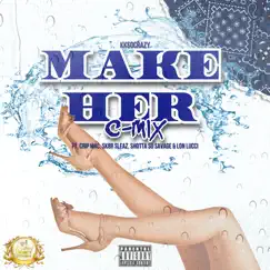 Make Her (feat. Shotta So Savage, Lon Lucci, KKSoCrazy & Crip Mac) - Single by Sk8r Sleaz album reviews, ratings, credits