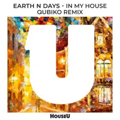 In My House (Qubiko Remix) - Single by Earth n Days & Qubiko album reviews, ratings, credits
