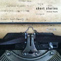 Short Stories by Andrew Heath album reviews, ratings, credits