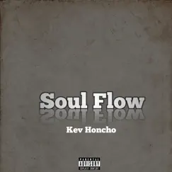 Soul Flow - Single by Kev Honcho album reviews, ratings, credits