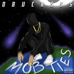 Mob Ties - Single by D Bucksss album reviews, ratings, credits