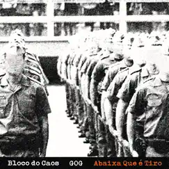 Abaixa Que É Tiro - Single by Bloco do Caos & GOG album reviews, ratings, credits