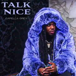 Talk Nice - Single by Capella Grey album reviews, ratings, credits