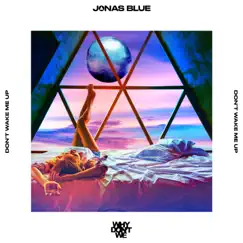 Don’t Wake Me Up - Single by Jonas Blue & Why Don't We album reviews, ratings, credits