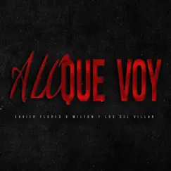 A Lo Que Voy (feat. Milton Y Los Del Villar) - Single by Xavier Flores album reviews, ratings, credits