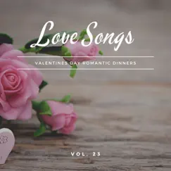 Love Songs - Valentines Day Romantic Dinners, Vol. 23 by Various Artists album reviews, ratings, credits