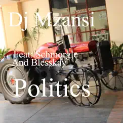 Politics (feat. Schmorgle & Blesskay) - Single by DJ Mzansi album reviews, ratings, credits