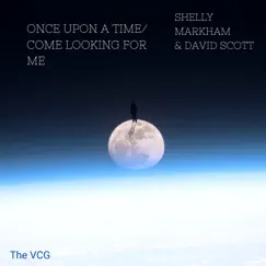 Once Upon a Time/ Come Looking For Me (Radio Edit) - Single by David Scott & Shelly Markham album reviews, ratings, credits