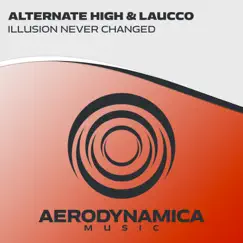 Illusion Never Changed - Single by Alternate High & Laucco album reviews, ratings, credits