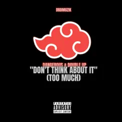 Don't Think About It (Too Much) - Single by Dangerous, DBDMuzik & Double Up album reviews, ratings, credits