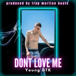 Dont Love Me - Single by Young DTK album reviews, ratings, credits