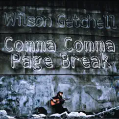 Comma Comma Page Break - Single by Wilson Getchell album reviews, ratings, credits