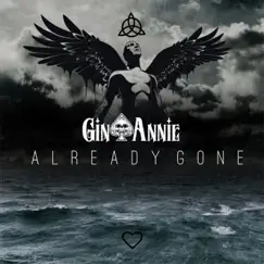 Already Gone - Single by Gin Annie album reviews, ratings, credits