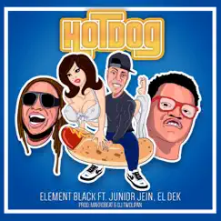 Hot Dog (feat. Junior Jein & El Dek) - Single by Element Black album reviews, ratings, credits