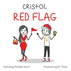 Red Flag (feat. Priceless Scott) - Single by Cristol album reviews, ratings, credits