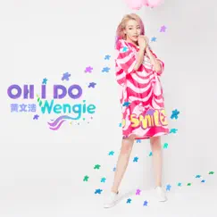 OH I DO - Single by Wengie黃文潔 album reviews, ratings, credits