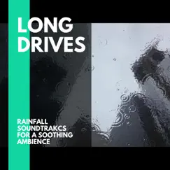 Long Drives - Rainfall SOundtrakcs for a Soothing Ambience by Rain Sounds & Cosmic Rain Sounds album reviews, ratings, credits