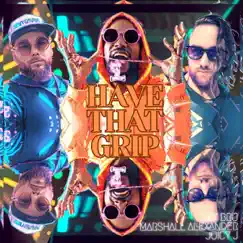 Have That Grip (feat. Marshall Alexander & Juicy J) - Single by Ty Bru album reviews, ratings, credits