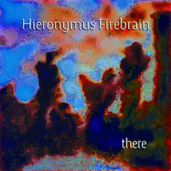 There (feat. Jonathan Segel) by Hieronymus Firebrain album reviews, ratings, credits