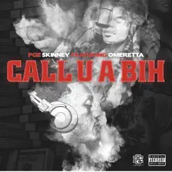 Call U a Bih (feat. Omeretta the Great) - Single by PGE SKINNEY album reviews, ratings, credits