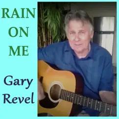 Rain On Me - Single by Gary Revel album reviews, ratings, credits