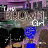 Little Brown Girl - Single (feat. Jones) - Single album lyrics, reviews, download