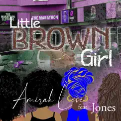 Little Brown Girl - Single (feat. Jones) - Single by Amirah Lov3 album reviews, ratings, credits