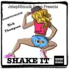 SHAKE IT (feat. Nick Thompson) - Single album lyrics, reviews, download