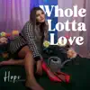 Whole Lotta Love - Single album lyrics, reviews, download