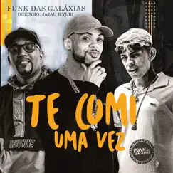 Te Comi uma Vez (feat. Mc Jajau & MC Yuri) - Single by Mc Duzinho album reviews, ratings, credits