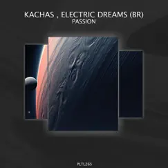 Passion - Single by Kachas & Electric Dreams album reviews, ratings, credits
