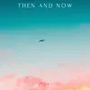 Then and Now - Single album lyrics, reviews, download