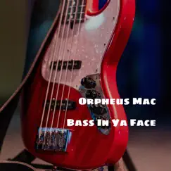 Bass In Ya Face - Single by Orpheus Mac album reviews, ratings, credits
