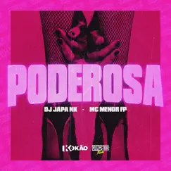Poderosa - Single by DJ Japa NK & MC Menor FP album reviews, ratings, credits