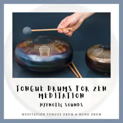 Tongue Drums for Zen Meditation, Hypnotic Sounds by Meditation Tongue Drum & Hung Drum album reviews, ratings, credits