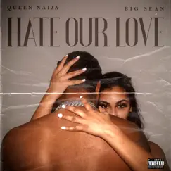 Hate Our Love - Single by Queen Naija & Big Sean album reviews, ratings, credits