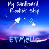 My Cardboard Rocket Ship - Single album lyrics, reviews, download