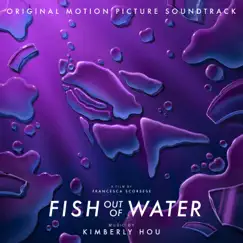 Fish Out Of Water (Original Motion Picture Soundtrack) - Single by Kimberly Hou album reviews, ratings, credits