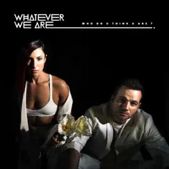 Who Do U Think U Are? - Single by WHATEVER WE ARE & Gabrielle Ross album reviews, ratings, credits