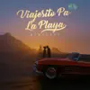 Viajesito Pa La Playa - Single album lyrics, reviews, download