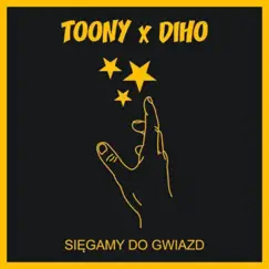 Sięgamy Do Gwiazd (feat. Diho) - Single by Toony album reviews, ratings, credits