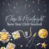 Close to Midnight: New Year Chill Session, Special Occasion Deep House, New Year Party Dance Mix album lyrics, reviews, download