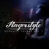 Fingerstyle Acoustic Covers, Vol. 1 - EP album lyrics, reviews, download