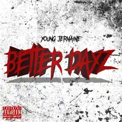 Better Dayz - Single by Young Jermaine album reviews, ratings, credits